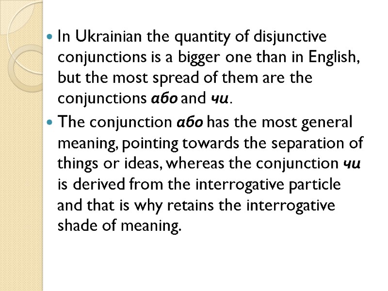 In Ukrainian the quantity of disjunctive conjunctions is a bigger one than in English,